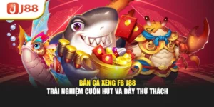 Bắn Cá Xèng Fb J88 – Trải Nghiệm Cuốn Hút Và Đầy Thử Thách