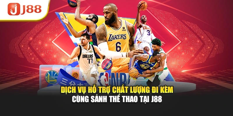 Dịch vụ hỗ trợ chất lượng đi kèm cùng sảnh thể thao tại J88
