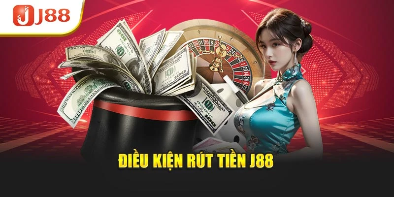 Điều kiện rút tiền J88