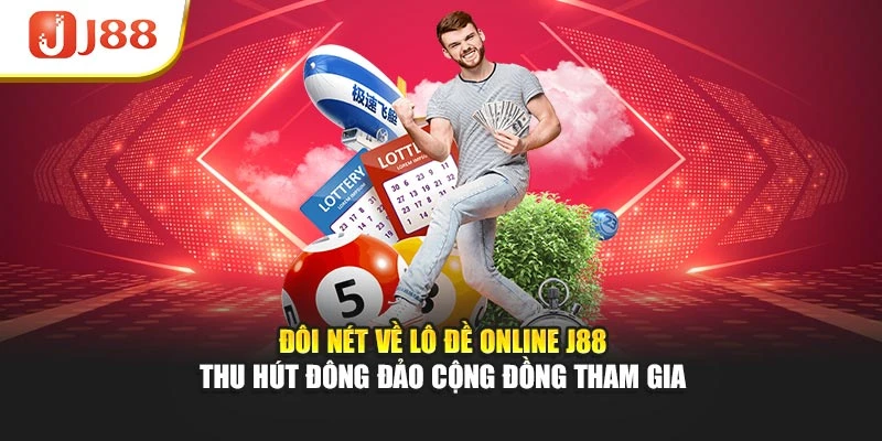 Đôi nét về lô đề online J88 thu hút đông đảo cộng đồng tham gia
