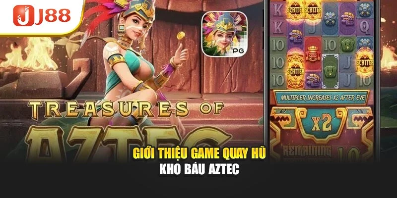 Giới thiệu game quay hũ kho báu Aztec