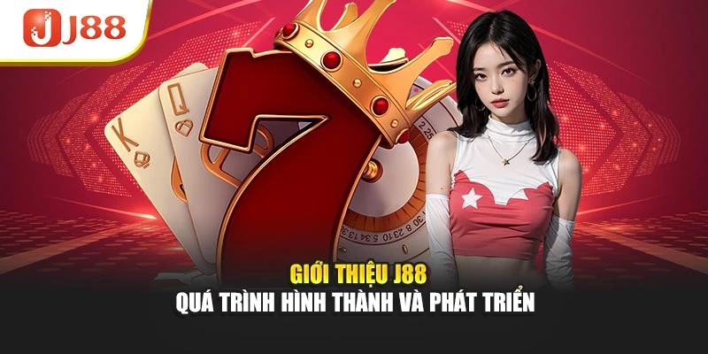 Giới thiệu J88 quá trình hình thành và phát triển