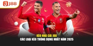 Kèo Nhà Cái J88 - Các Loại Kèo Thông Dụng Nhất Năm 2025