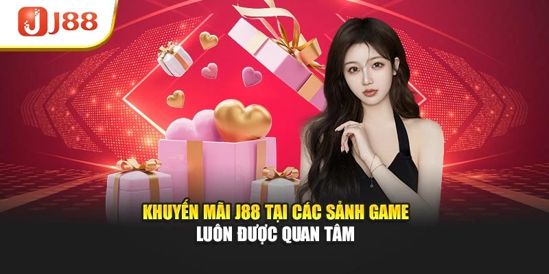 Khuyến mãi J88 tại các sảnh game luôn được quan tâm