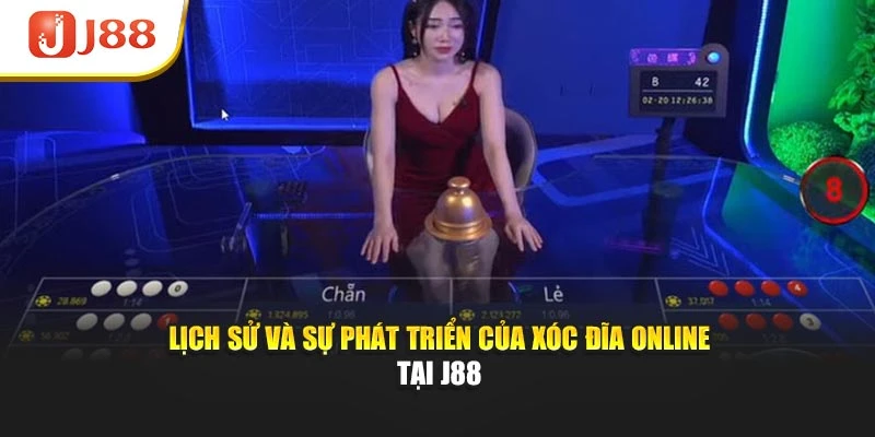 Lịch sử và sự phát triển của xóc đĩa online tại J88