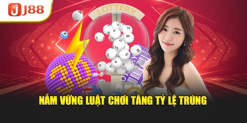 Nắm vững luật chơi tăng tỷ lệ trúng