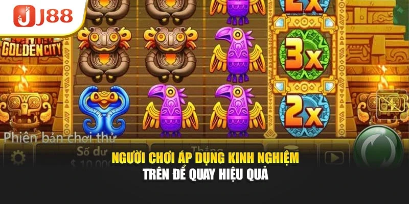 Người chơi áp dụng kinh nghiệm trên để quay hiệu quả