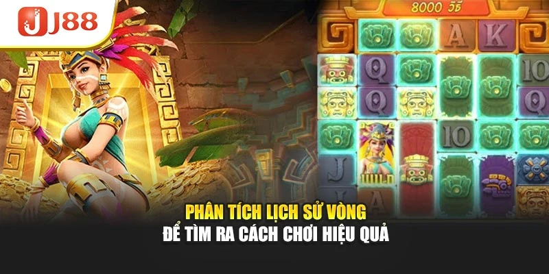 Phân tích lịch sử vòng để tìm ra cách chơi hiệu quả