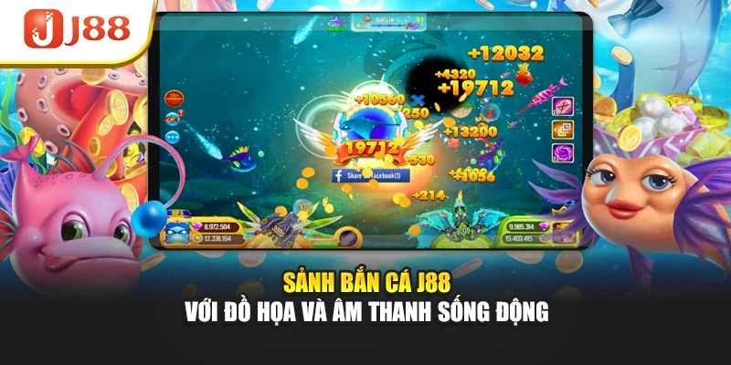 Sảnh bắn cá J88 với đồ họa và âm thanh sống động
