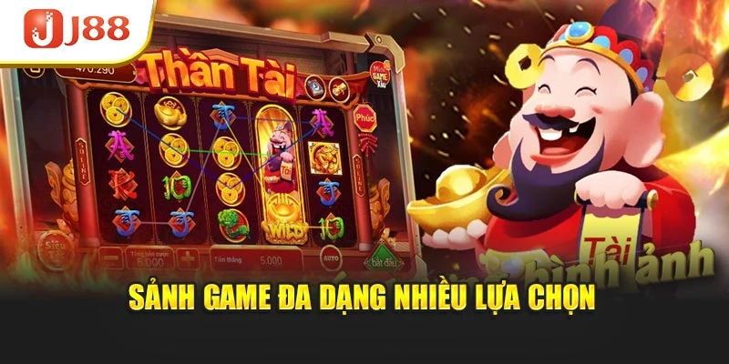Sảnh game đa dạng nhiều lựa chọn
