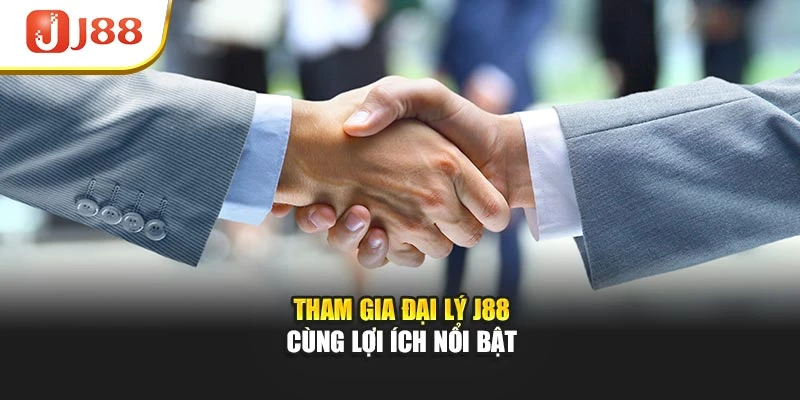Tham gia đại lý J88 cùng lợi ích nổi bật