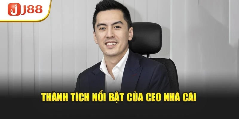 Thành tích nổi bật của CEO nhà cái