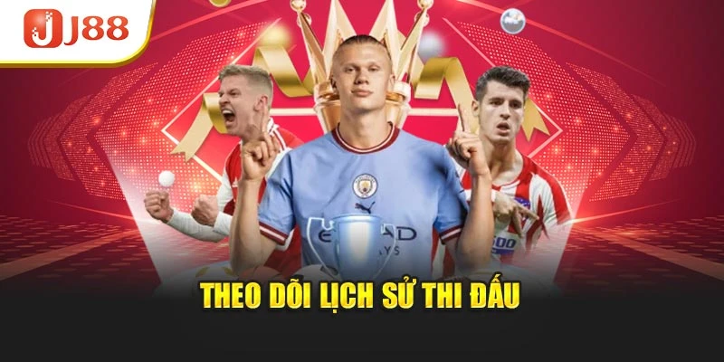 Theo dõi lịch sử thi đấu
