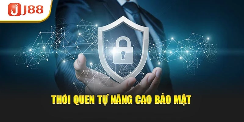 Thói quen tự nâng cao bảo mật