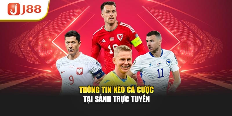 Thông tin kèo cá cược tại sảnh trực tuyến