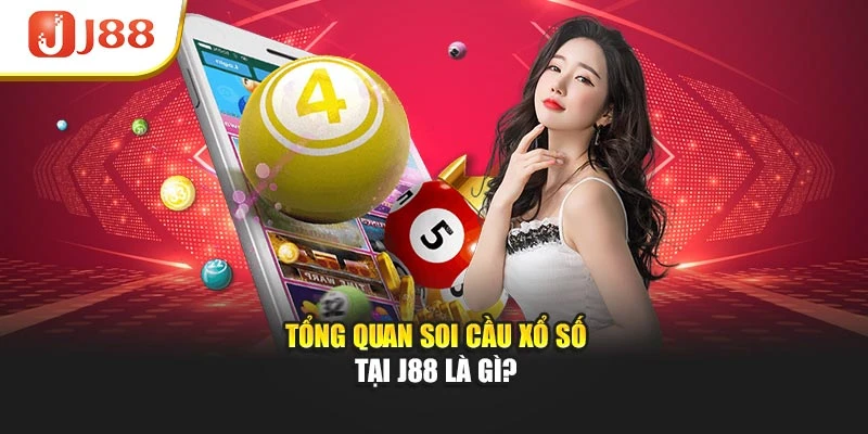Tổng quan soi cầu xổ số tại J88 là gì?