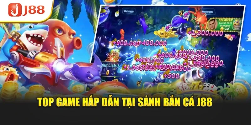 Top game hấp dẫn tại sảnh bắn cá J88
