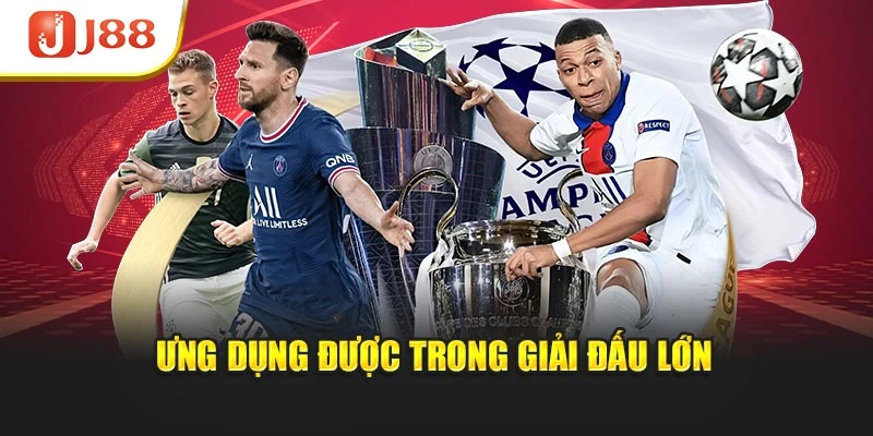 Ứng dụng được trong giải đấu lớn