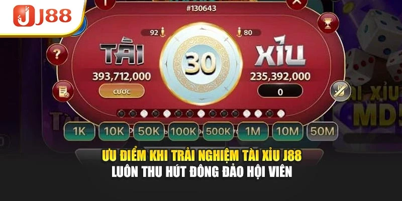 Ưu điểm khi trải nghiệm tài xỉu J88 luôn thu hút đông đảo hội viên