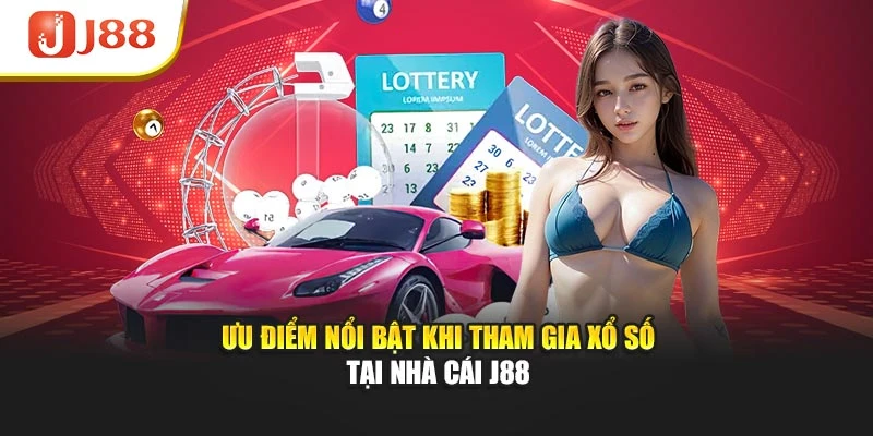 Ưu điểm nổi bật khi tham gia xổ số tại nhà cái J88